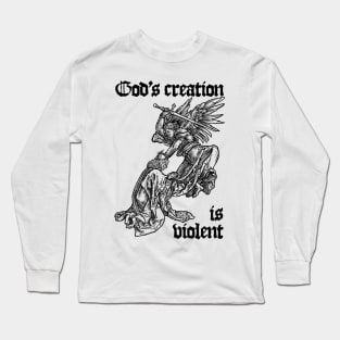 God's creation is violent Long Sleeve T-Shirt